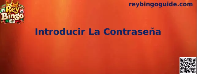 Introducir La Contraseña en Rey Bingo