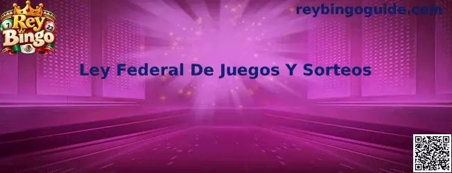 Ley Federal De Juegos Y Sorteos - Rey Bingo