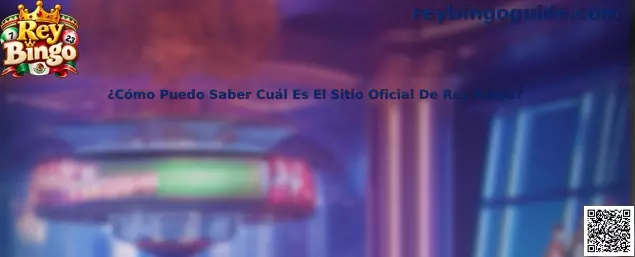 Guía para verificar cuál es el sitio oficial de Rey Bingo