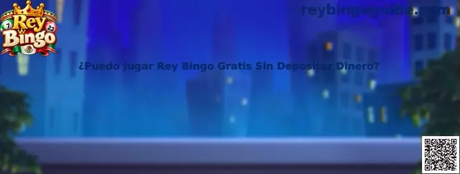 Guía para identificar opciones gratuitas y sin depósito en Rey Bingo