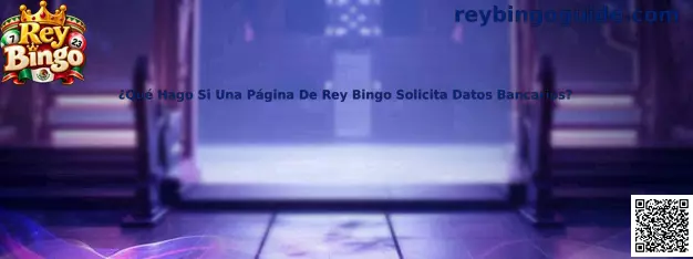 ¿Qué Hago Si Una Página De Rey Bingo Solicita Datos Bancarios?