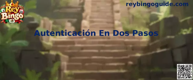 Autenticación En Dos Pasos en Rey Bingo