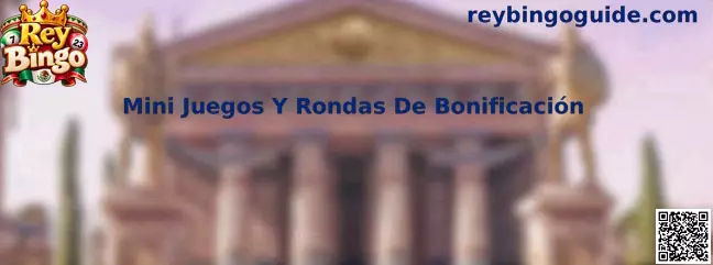 Guía visual de Mini Juegos Y Rondas De Bonificación en Rey Bingo