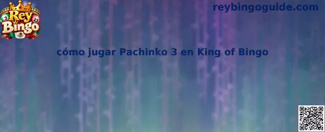 Cómo jugar Pachinko 3 en King of Bingo