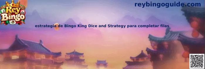 Guía visual de estrategia para organizar decisiones y completar filas en Bingo King Dice and Strategy