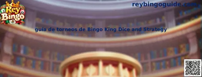 Imagen ilustrativa de la guía de torneos de Bingo King Dice and Strategy de Rey Bingo